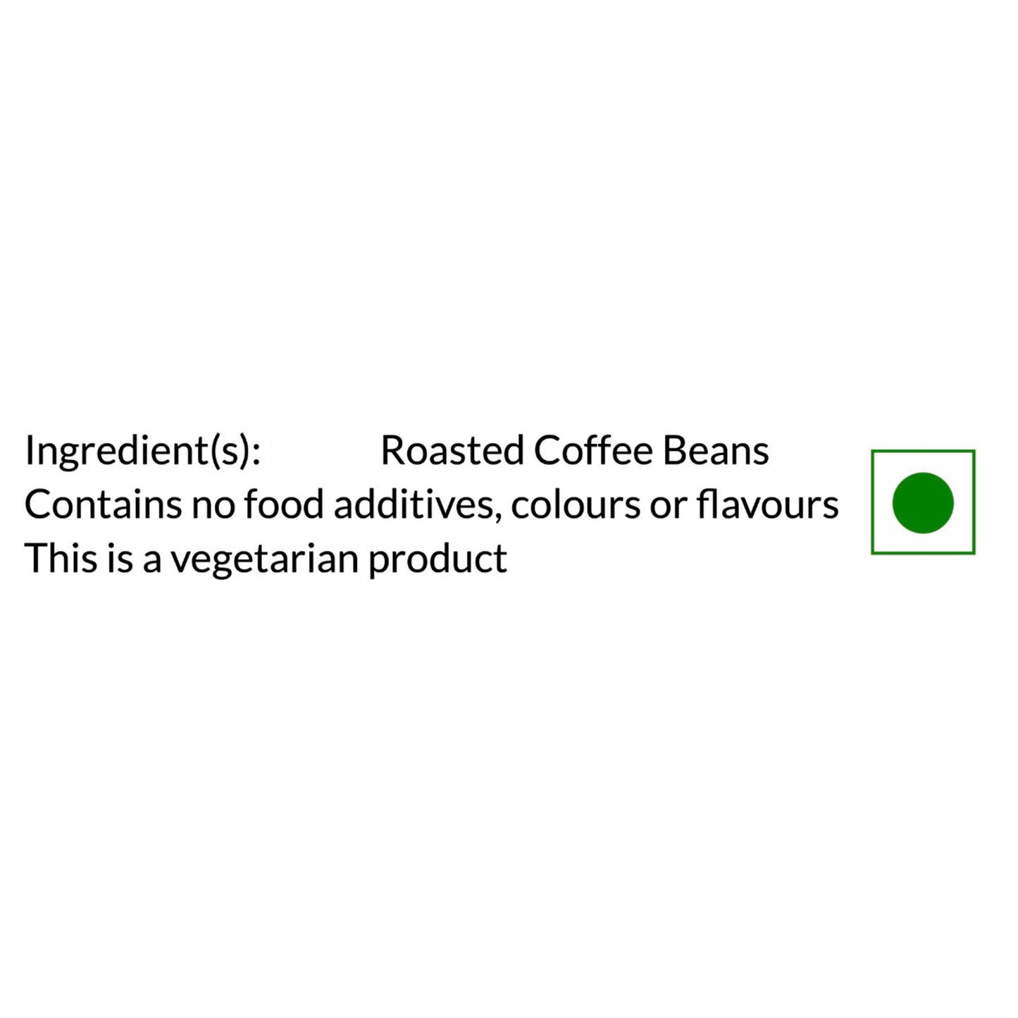 A white label with black text stating 'Ingredient(s): Roasted Coffee Beans' and 'Contains no food additives, colours or flavours This is a vegetarian product', alongside a green circle inside a thin green square.