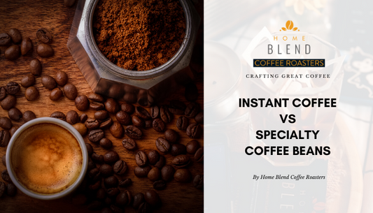 home-blend-coffee-roasters.myshopify.com-The Difference Between Instant Coffee And Whole Bean Coffee